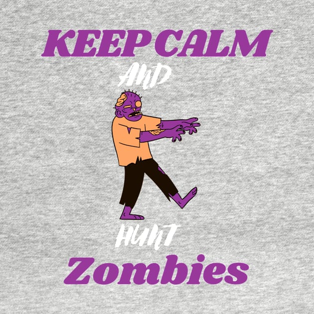 Keep calm and hunt zombies by Thepurplepig